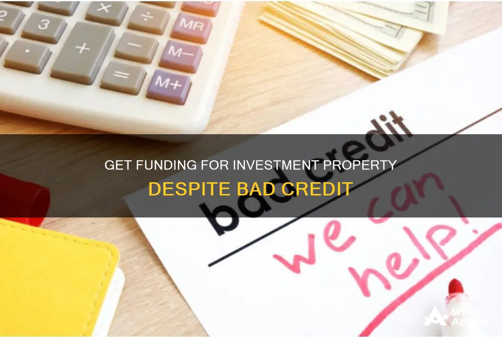 how to get funding for investment property with bad credit