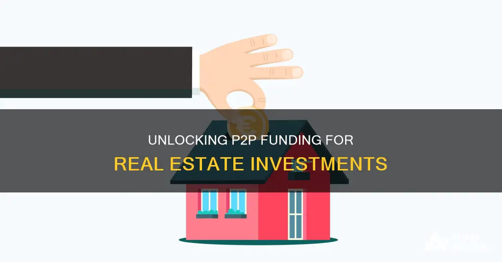 how to get p2p funding for real estate investing