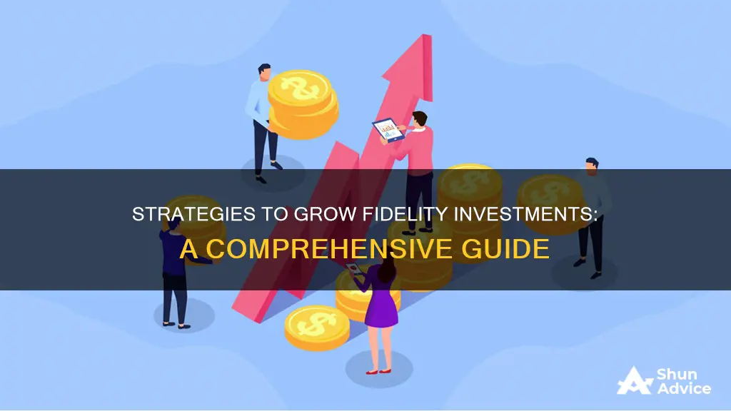 how to grow fidelity investments