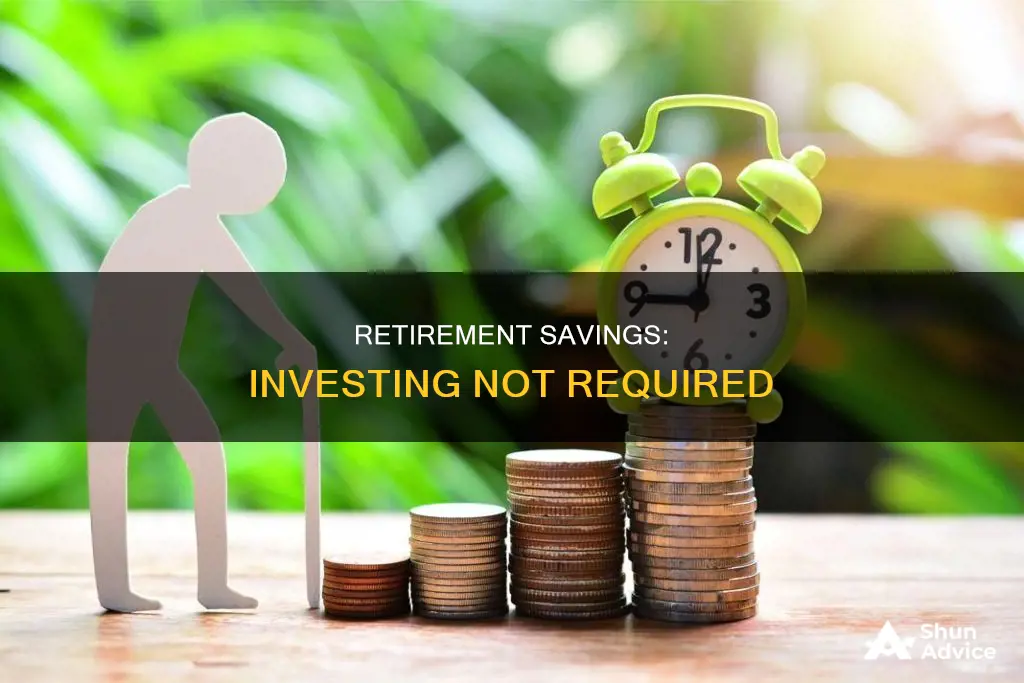 how to have retirement savings without investing