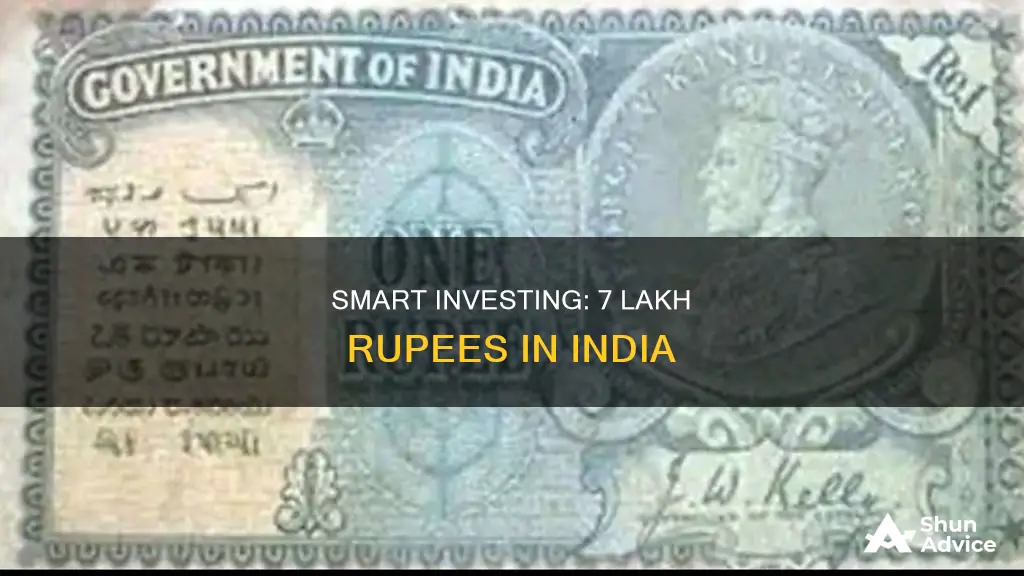 how to invest 7 lakh rupees in india