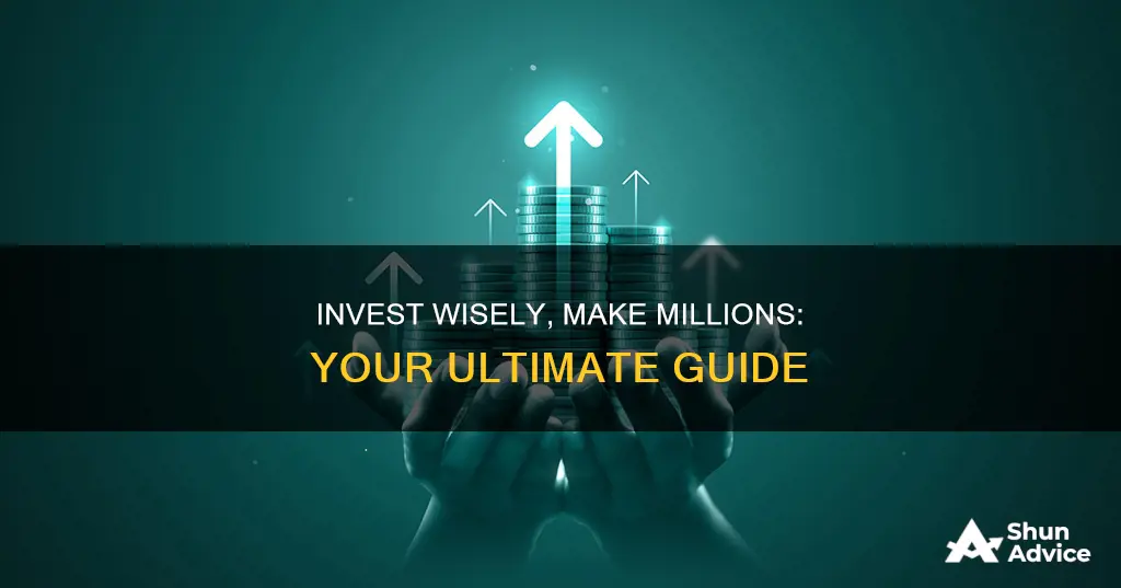 how to invest and make millions