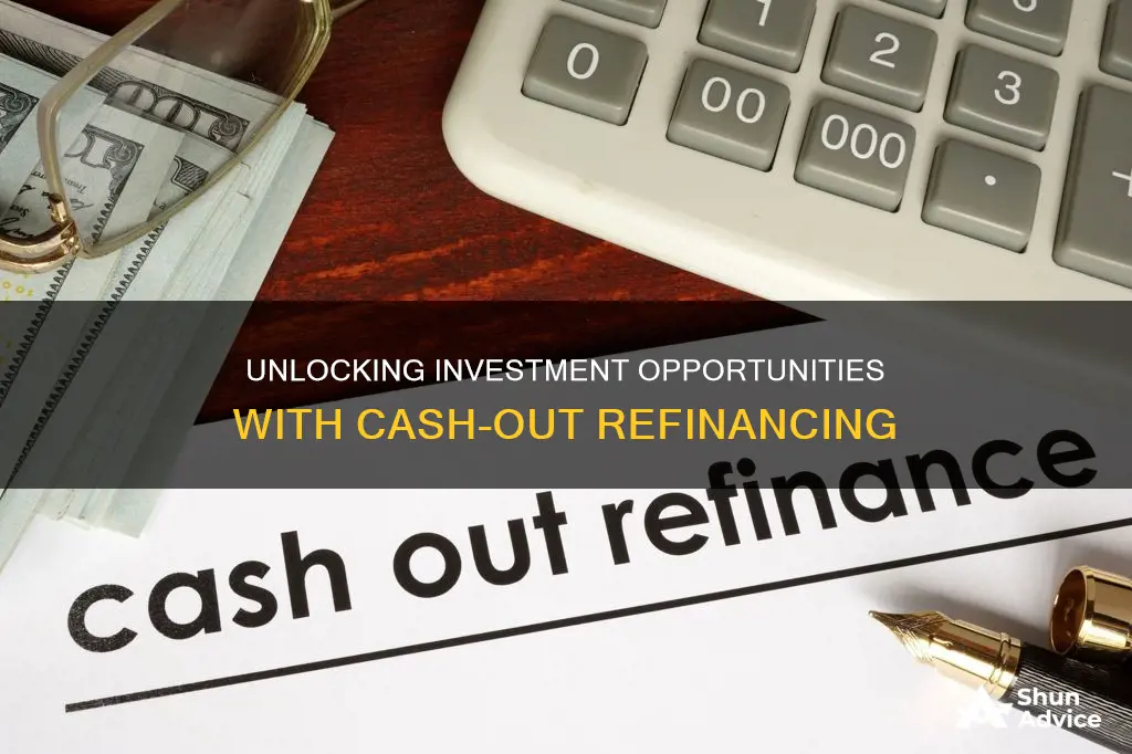 how to invest cash out refinance