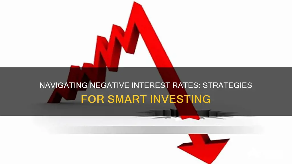 how to invest during negative interest rates