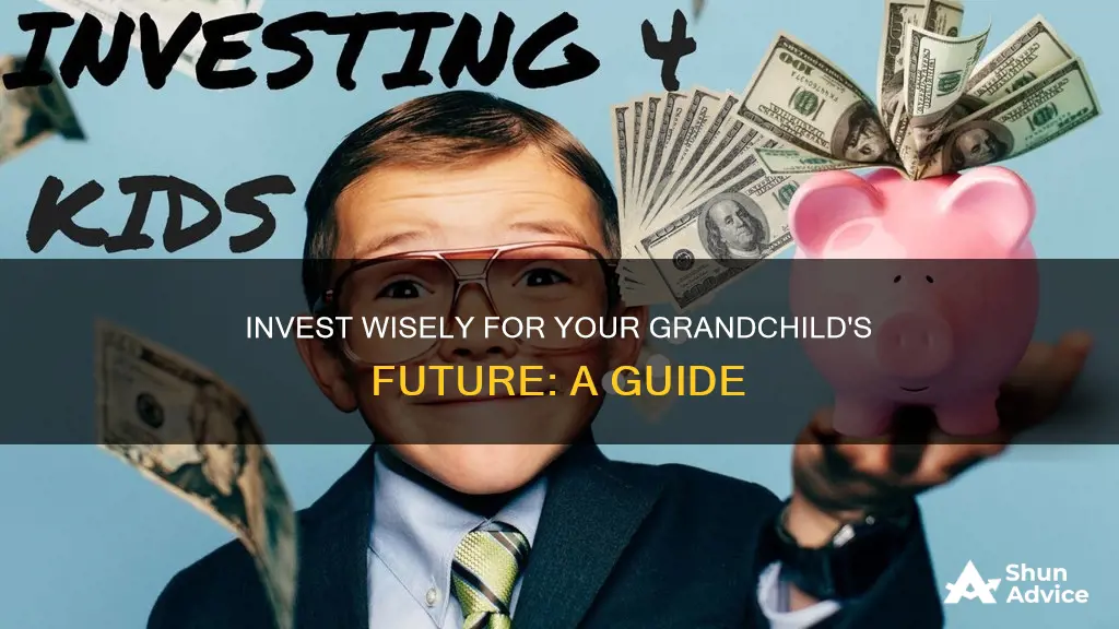 how to invest grandchild savings at young age