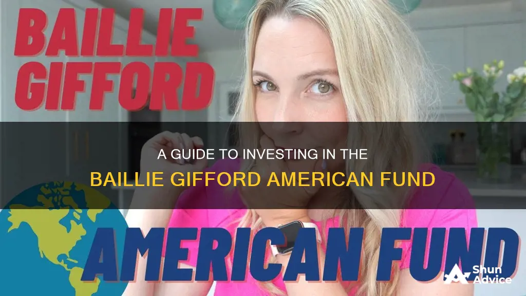 how to invest in baillie gifford american fund