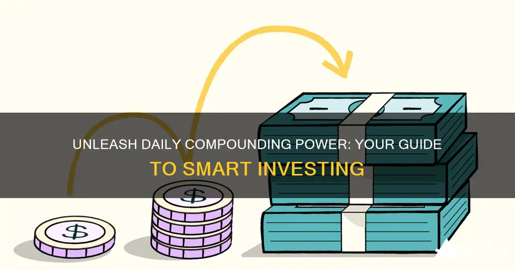 how to invest in daily compound interest