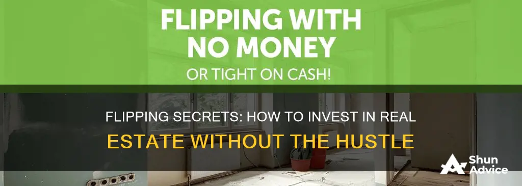 how to invest in flipping without doing the work