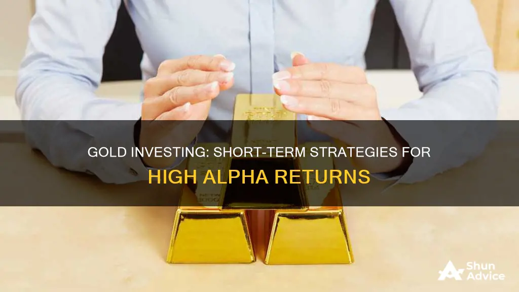 how to invest in gold short term high alpha