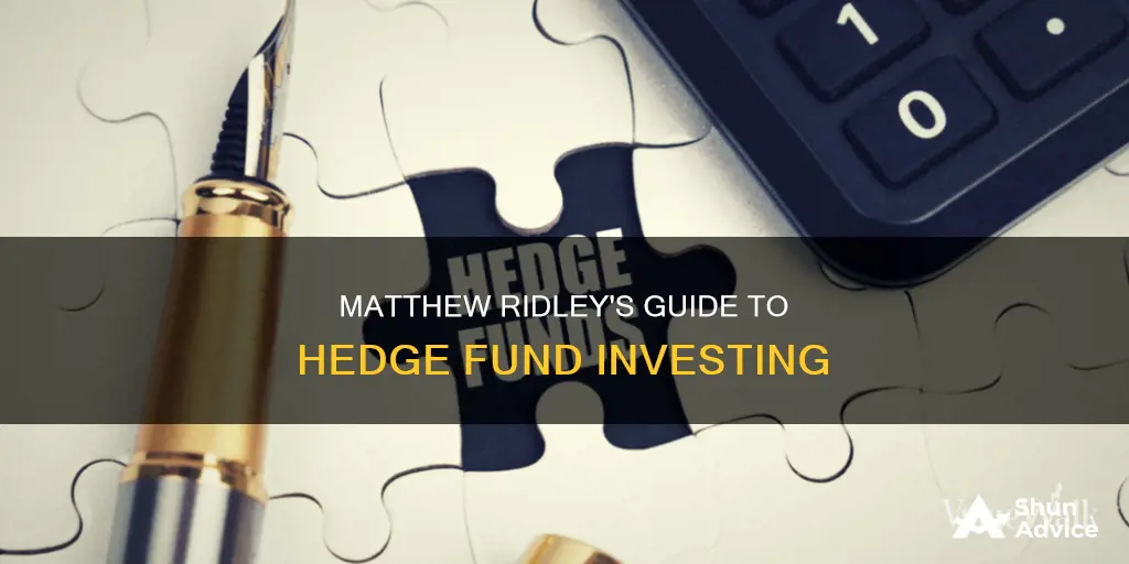 how to invest in hedge funds matthew ridley