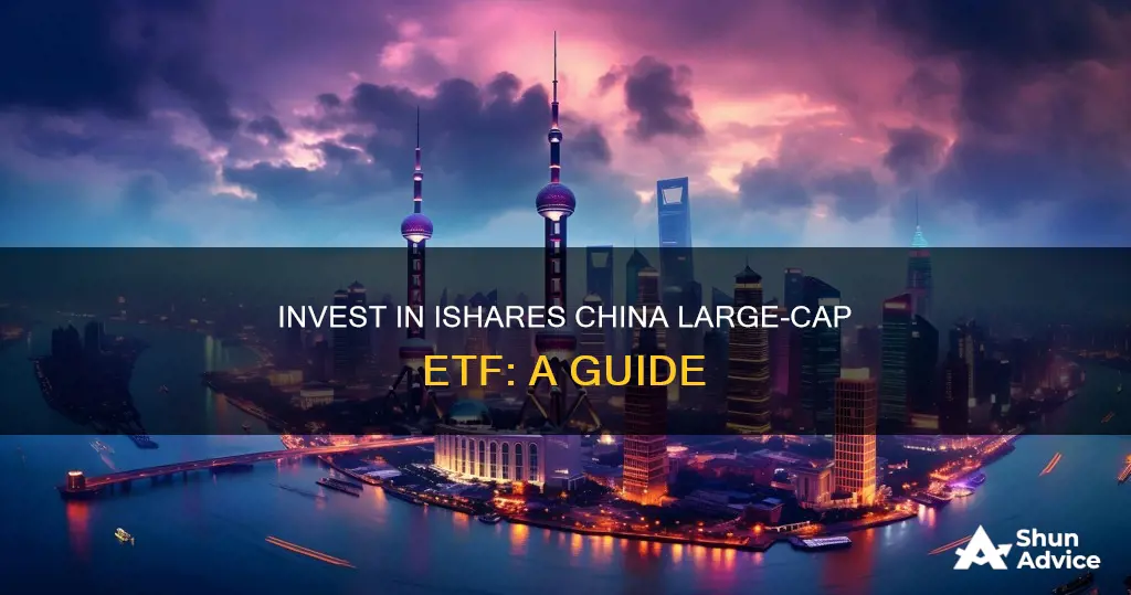 how to invest in ishares china large-cap etf