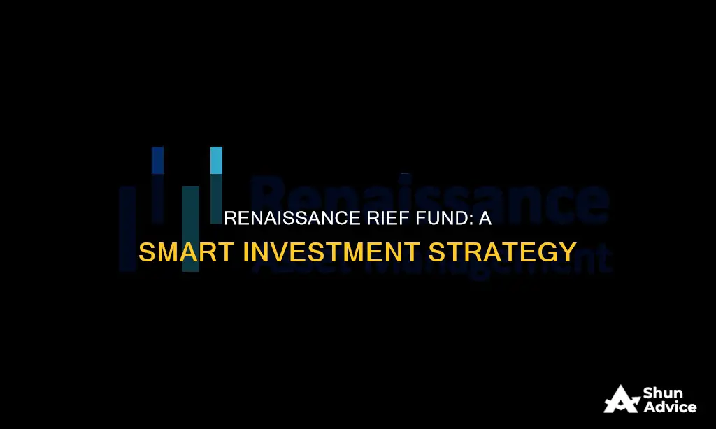 how to invest in renaissance rief fund