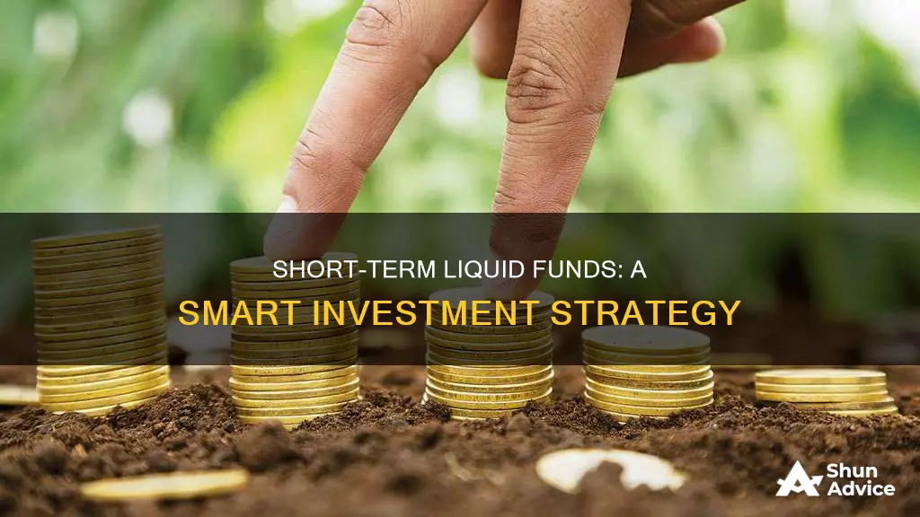 how to invest in short term liquid funds