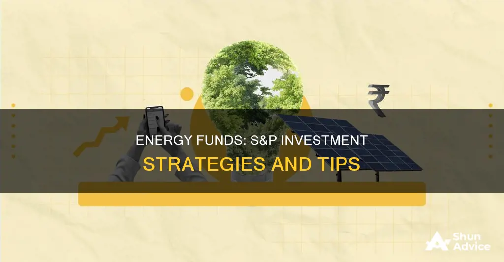 how to invest in the s & p energy funds