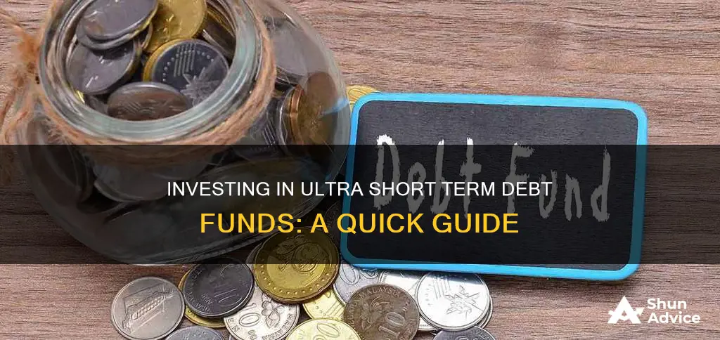 how to invest in ultra short term debt funds