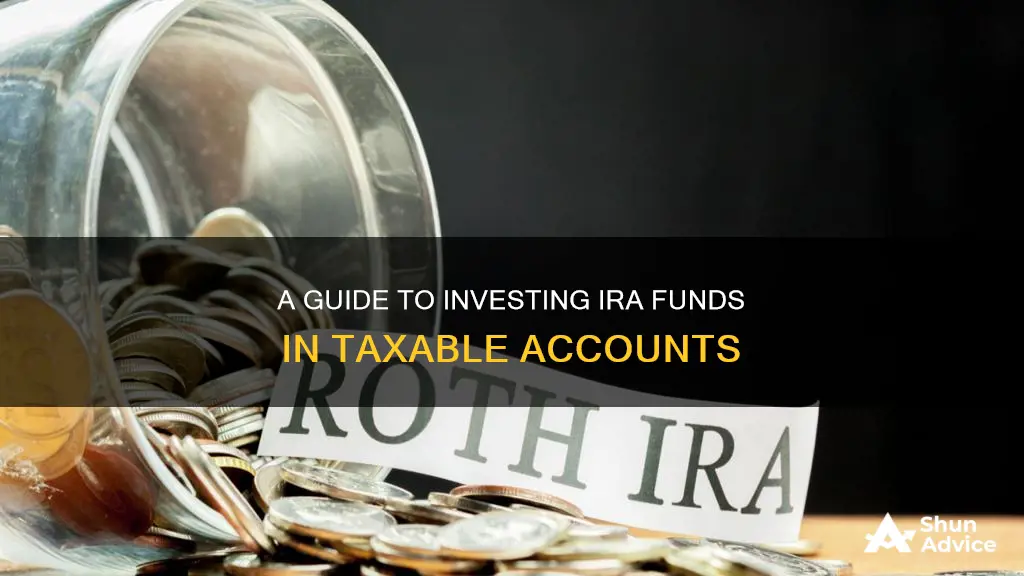 how to invest ira funds in taxable