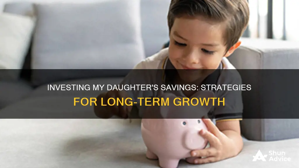 how to invest my daughters savings wisely