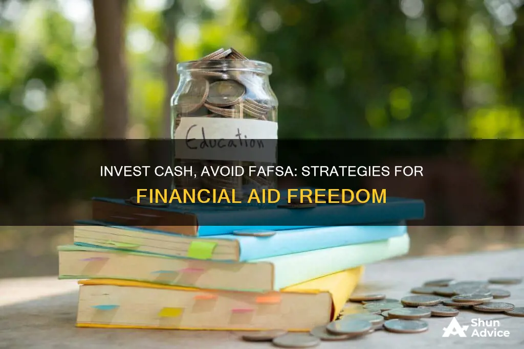 how to invest your cash to void fafsa