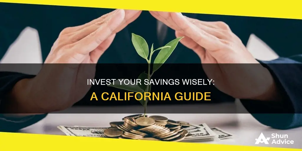 how to invest your savings wisely california