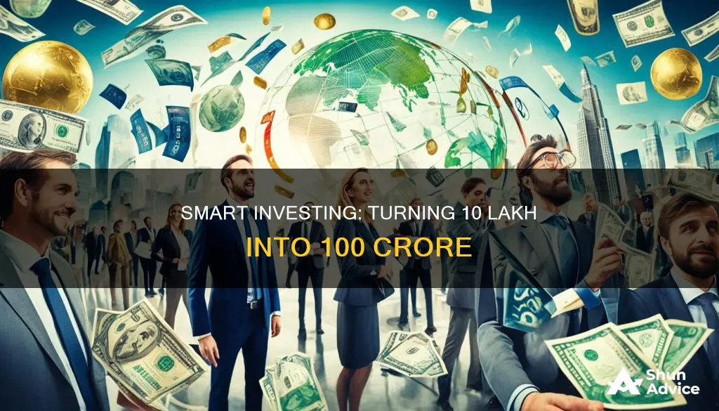 how to make 100 crore by investing 10 lakh