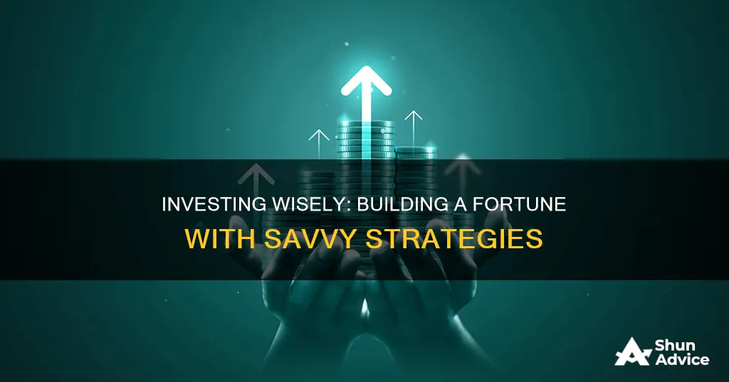 how to make a fortune investing