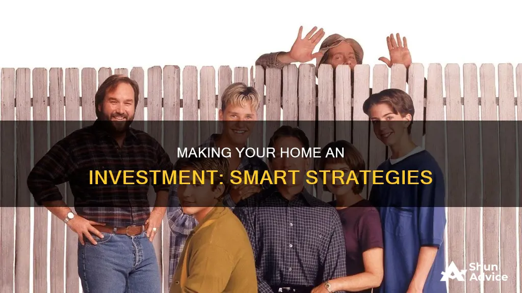 how to make a home an investment