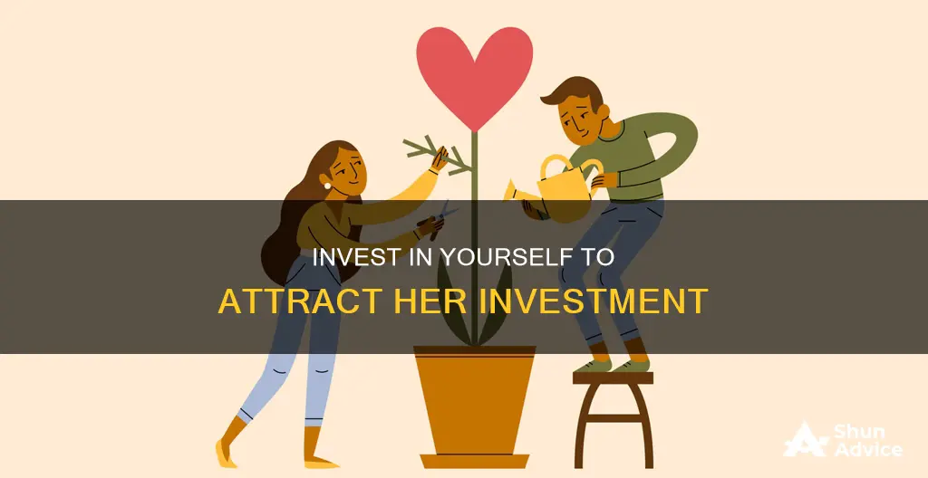 how to make a woman invest in you