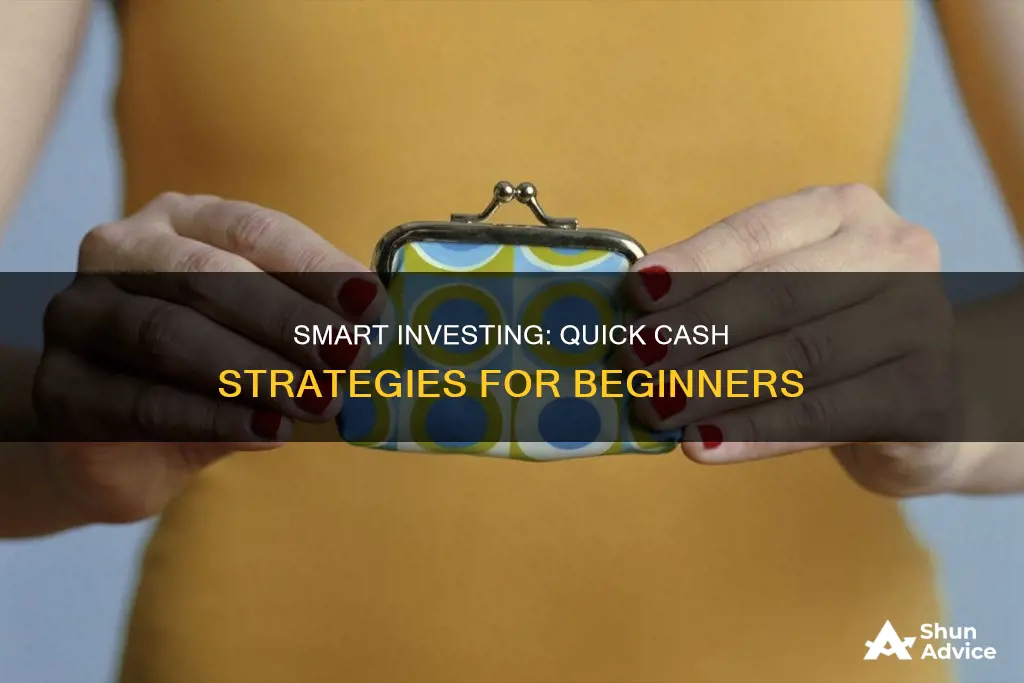 how to make quick cash investing