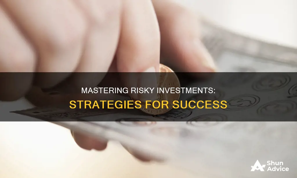 how to make risky investments