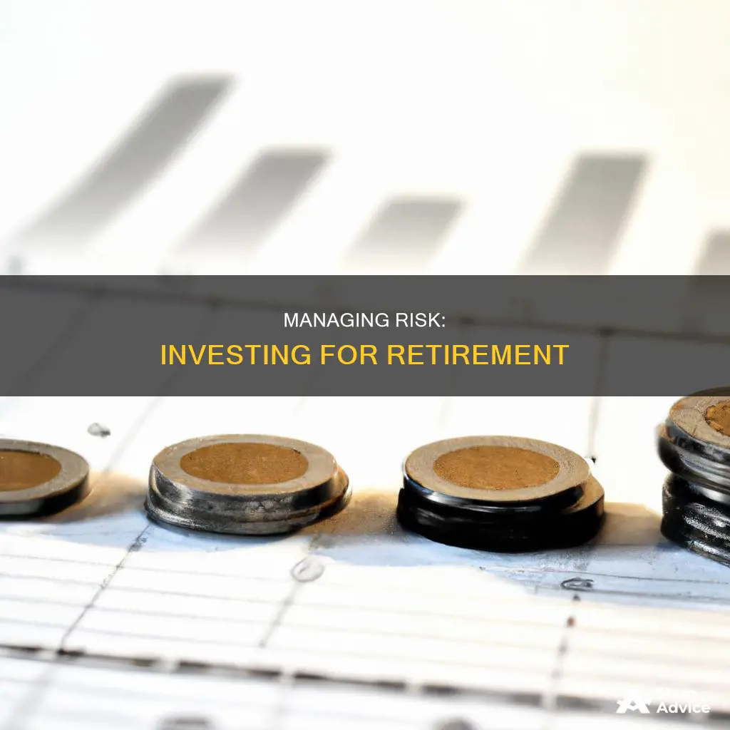 how to manage risk and your retirement investment