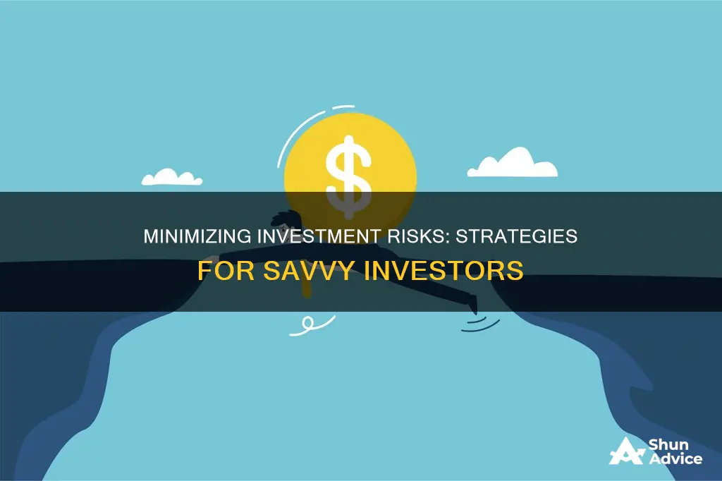 how to minimize the risks associatited with investing