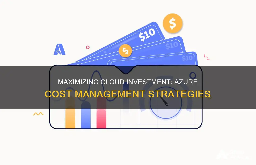 how to optimize your cloud investment with azure cost management