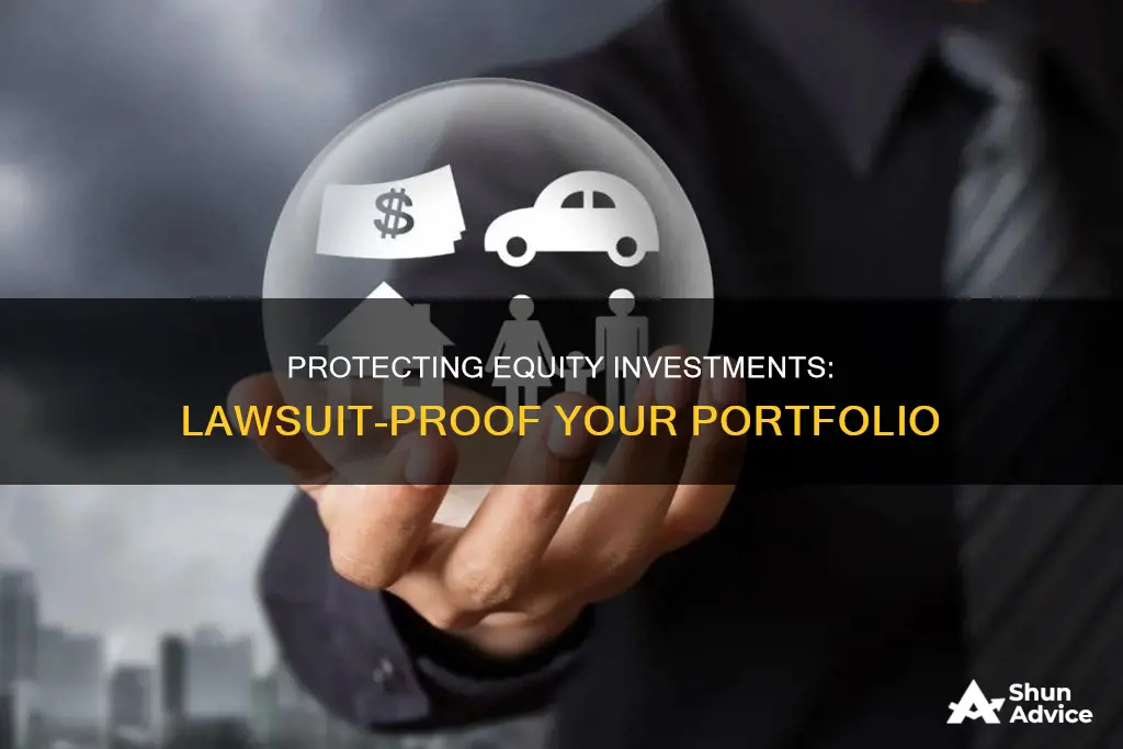 how to protect equity investment from lawsuit