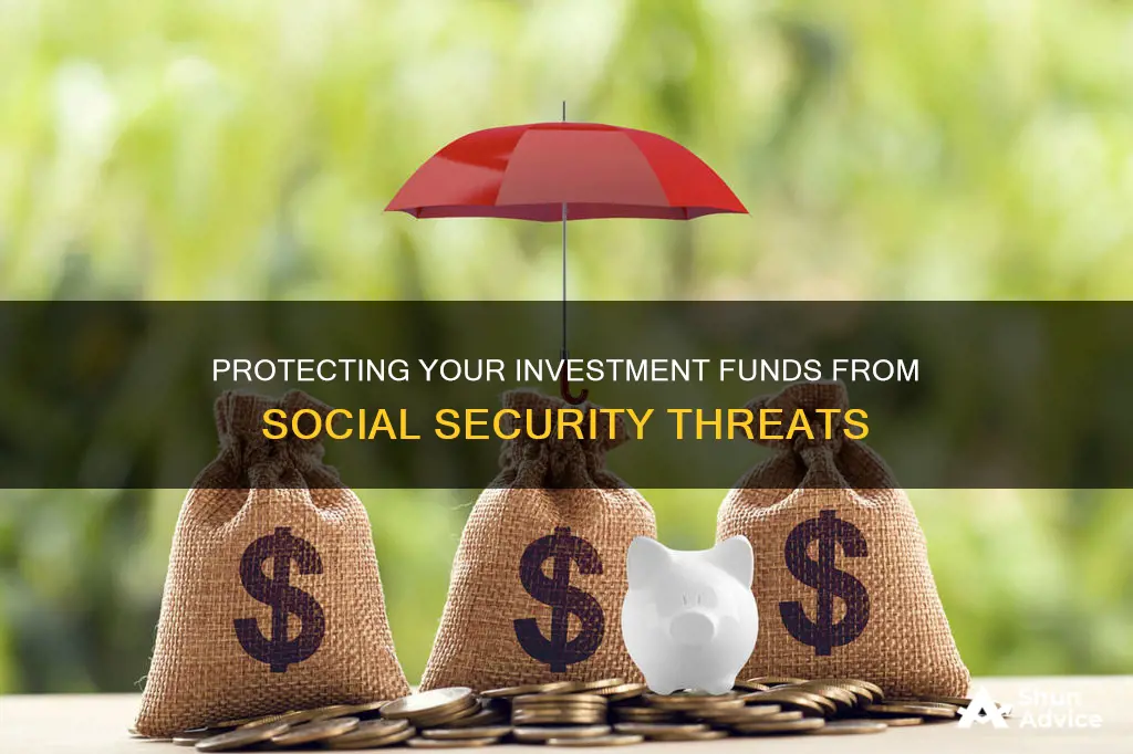 how to protect my investment funds from social security