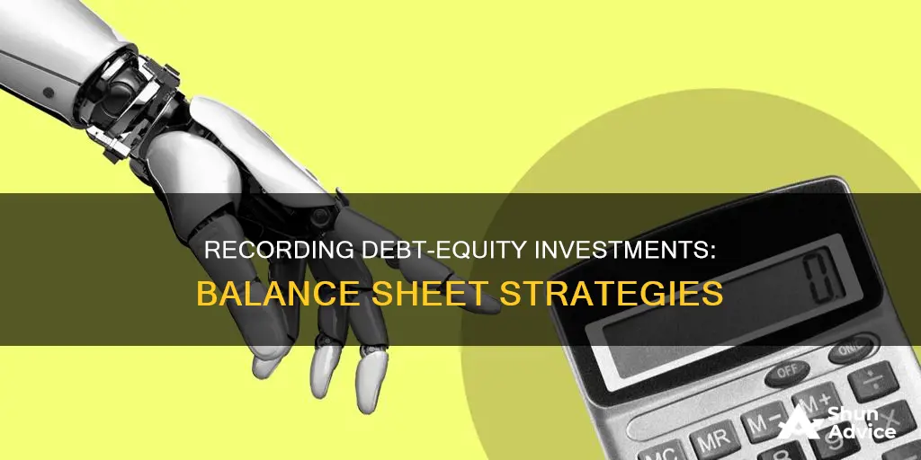 how to record debt equity investment on balance sheet