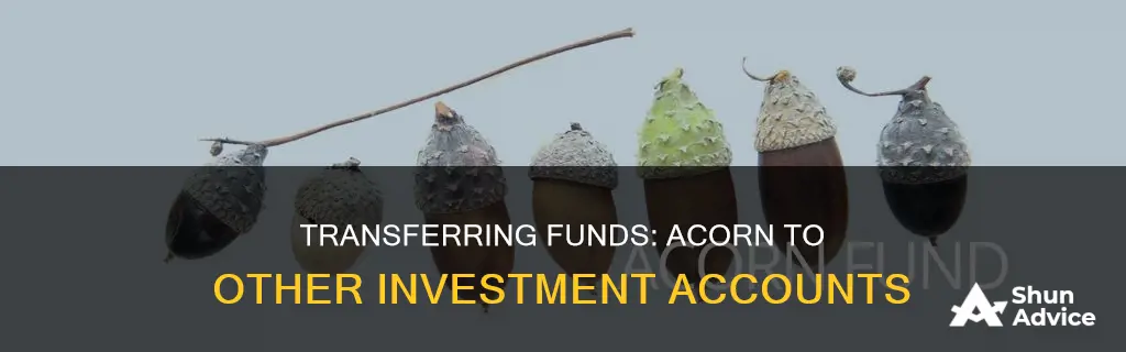 how to transfer funds from acorn to another investment account