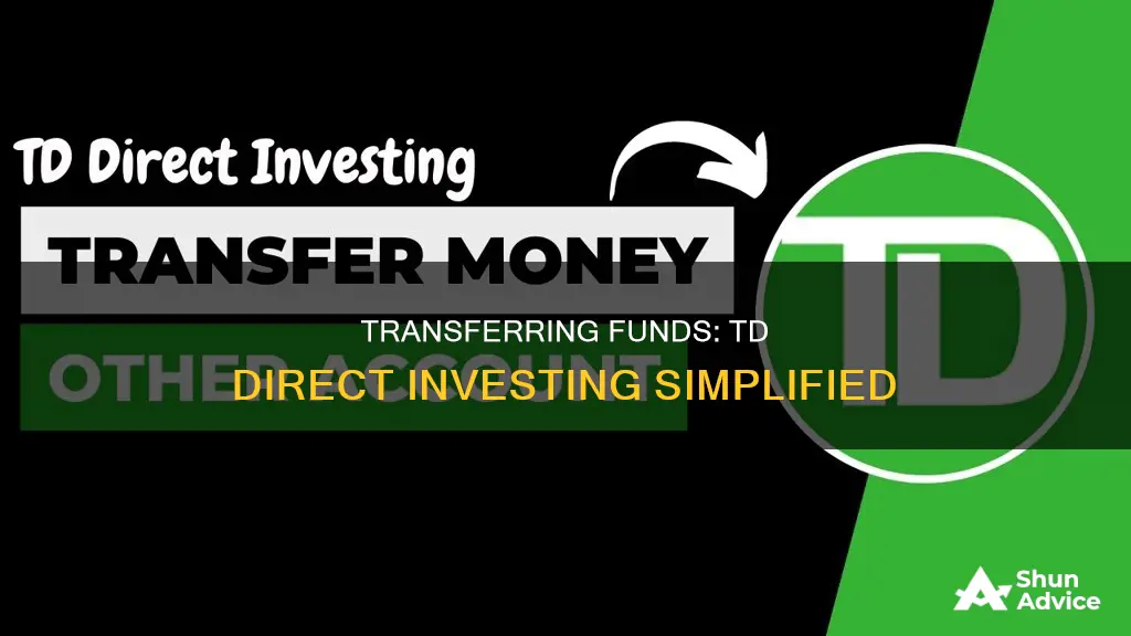 how to transfer funds into td direct investing