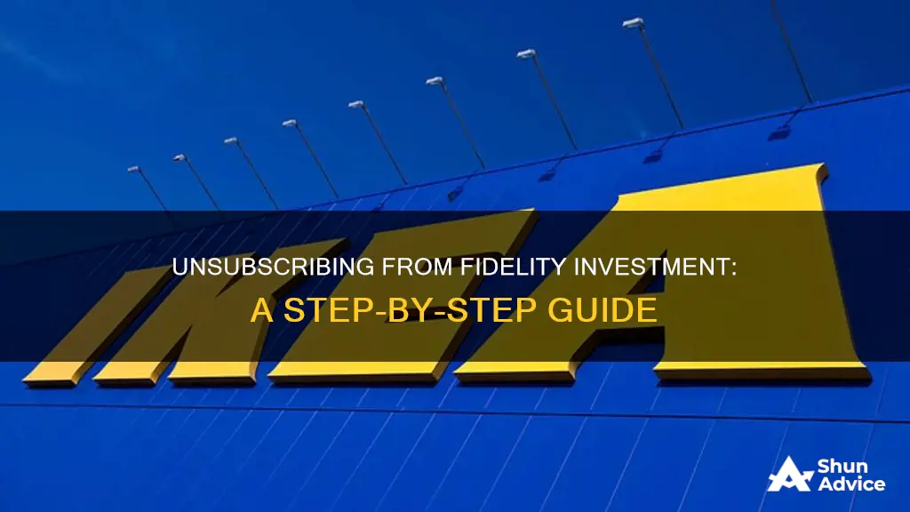 how to unsubscribe to fidelity investment ikea