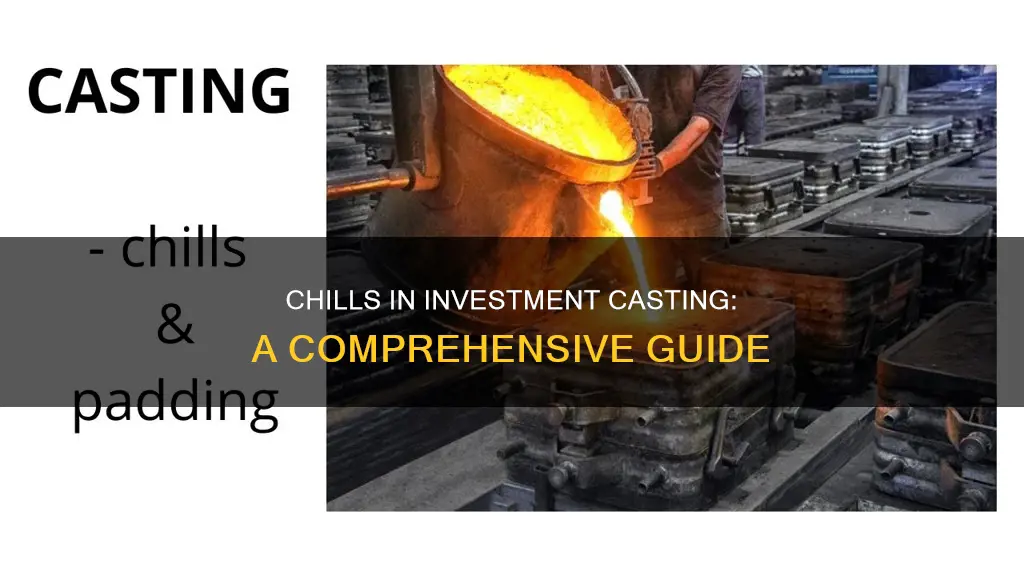 how to use chills in investment casting