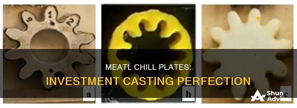 how to use meatl chill plates in investment casting