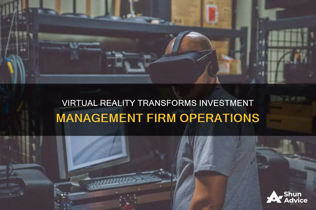 how virtual reality impacts investment management firm