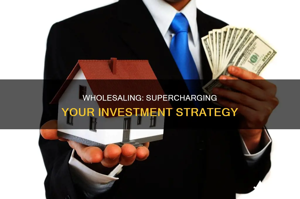 how wholesaling will benefit your investment strategy