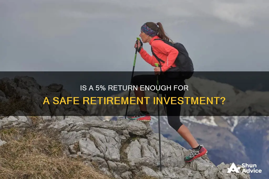 is a 5 safe retirement investment