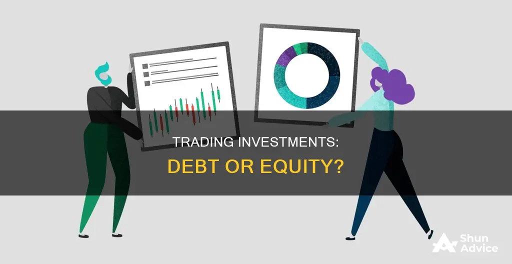 is a trading investment a debt or equity investment