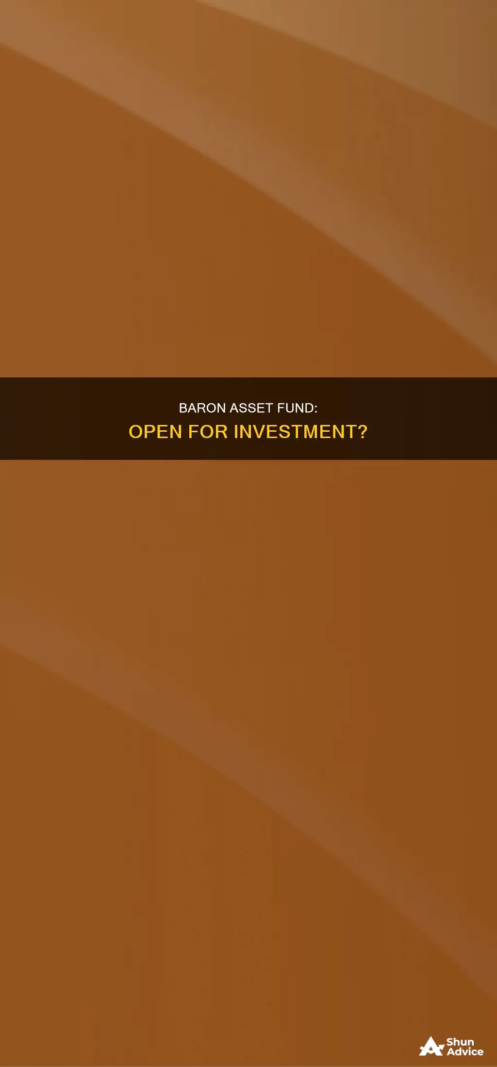 is baron asset fund still open for investment