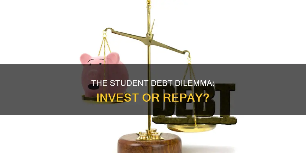 is better to invest or pay 3 student debt