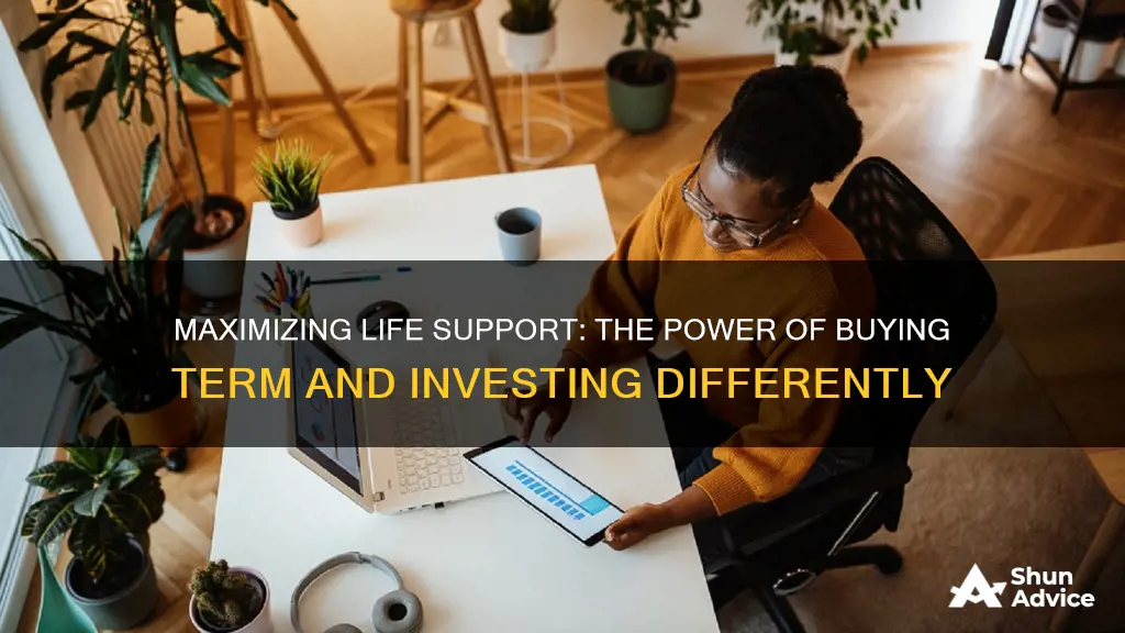 is buy term and invest the difference on life support