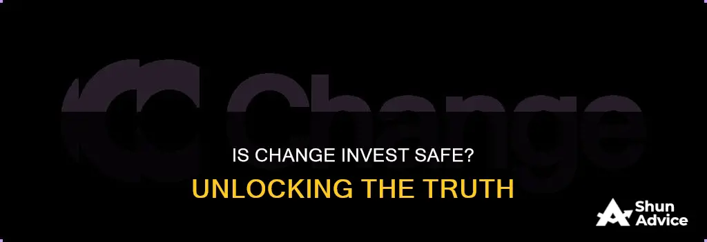 is change invest safe