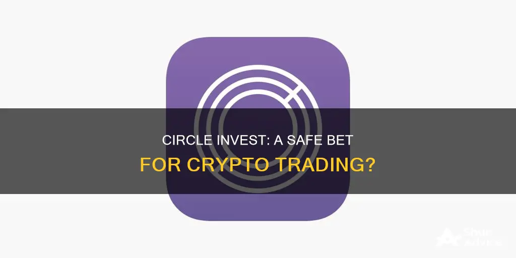 is circle invest safe to invest in cryptocurrency