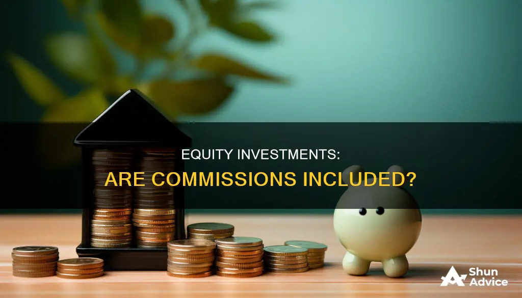 is commision price included in equity investments